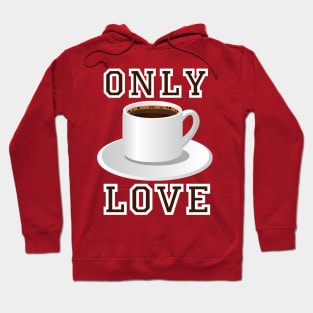 Only Love Coffee Hoodie